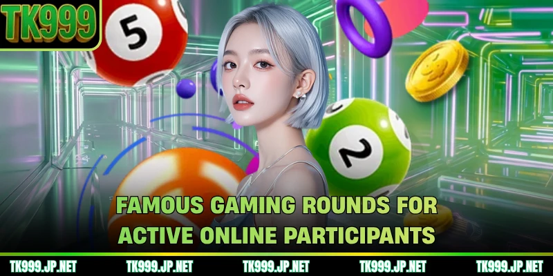 Famous gaming rounds for active online participants