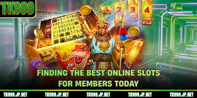 Finding the best online slots for members today