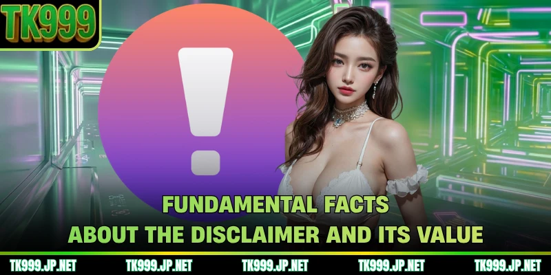 Fundamental facts about the disclaimer and its value