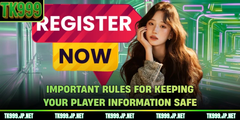 Important rules for keeping your player information safe