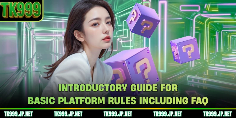 Introductory guide for basic platform rules including FAQ