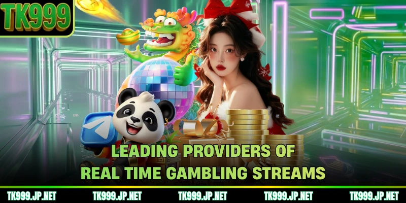 Leading providers of real time gambling streams