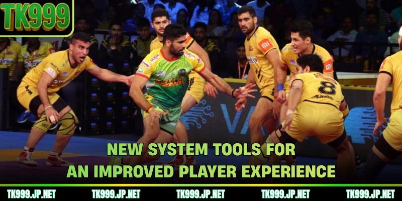 New system tools for an improved player experience