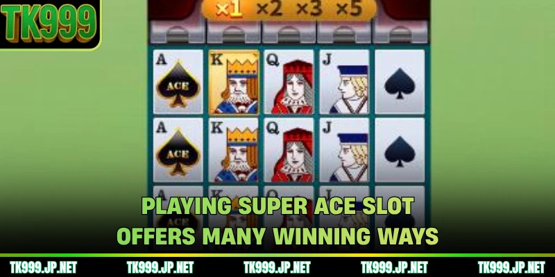 Playing Super Ace Slot offers many winning ways