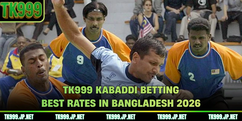 TK999 Kabaddi Betting - Best Rates In Bangladesh 2026