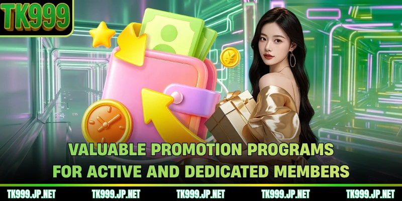 Valuable promotion programs for active and dedicated members