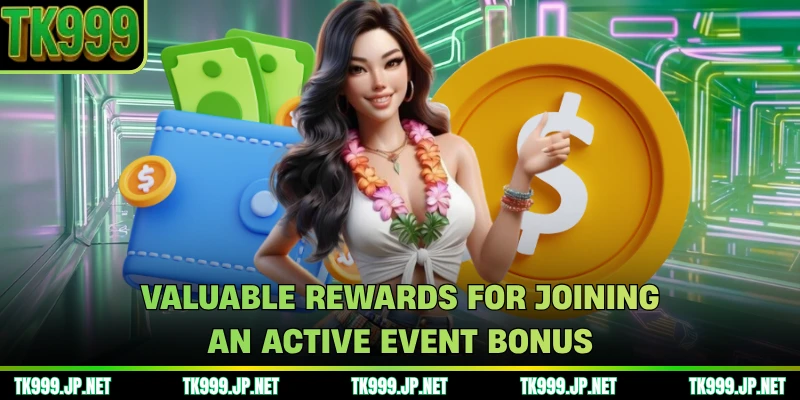 Valuable rewards for joining an active event bonus