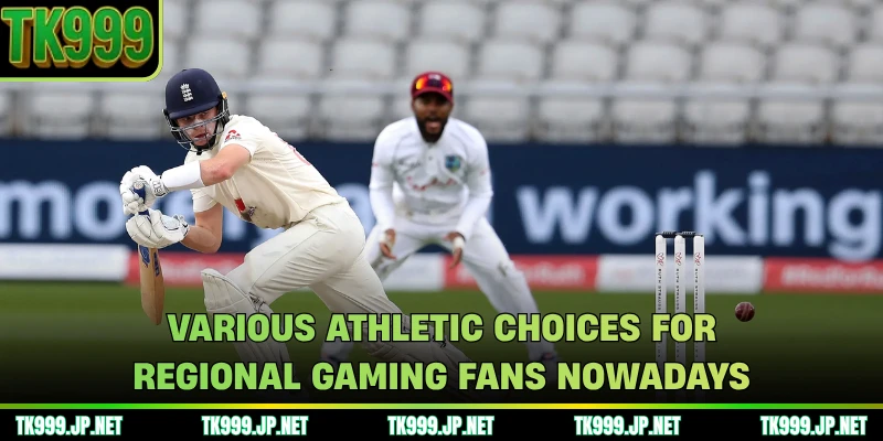Various athletic choices for regional gaming fans nowadays